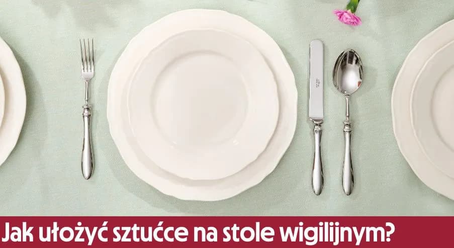 Jak układa się sztućce przy stole, aby uniknąć faux pas w etykiecie